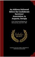 An Address Delivered Before the Confederate Survivors' Association, in Augusta, Georgia