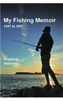 My Fishing Memoir (1947-2007) B&W