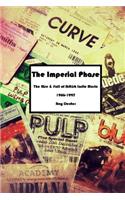 Imperial Phase - The Rise and Fall of British Indie Music 1986-1997