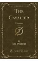 The Cavalier, Vol. 2 of 3: A Romance (Classic Reprint)