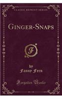 Ginger-Snaps (Classic Reprint): (English)