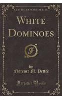 White Dominoes (Classic Reprint)