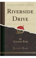 Riverside Drive (Classic Reprint): (English)
