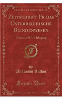 Zeitschrift F?r Das Österreichische Blindenwesen: Februar, 1917; 4. Jahrgang (Classic Reprint)
