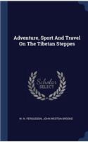 Adventure, Sport And Travel On The Tibetan Steppes