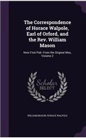 Correspondence of Horace Walpole, Earl of Orford, and the Rev. William Mason: Now First Pub. From the Original Mss, Volume 2