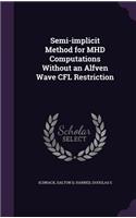 Semi-implicit Method for MHD Computations Without an Alfven Wave CFL Restriction
