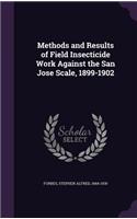 Methods and Results of Field Insecticide Work Against the San Jose Scale, 1899-1902