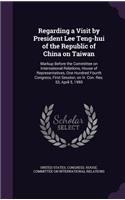 Regarding a Visit by President Lee Teng-hui of the Republic of China on Taiwan: Markup Before the Committee on International Relations, House of Representatives, One Hundred Fourth Congress, First Session, on H. Con. Res. 53, Ap