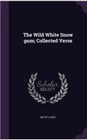 Wild White Snow gum; Collected Verse