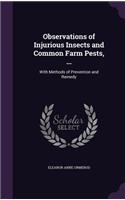 Observations of Injurious Insects and Common Farm Pests, ...: With Methods of Prevention and Remedy