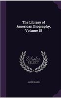 The Library of American Biography, Volume 18: (English)