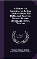 Report of the Committee on Editing Tentative and Offical Methods of Analysis, the Association of Official Agricultural Chemists