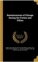 Reminiscences of Chicago During the Forties and Fifties