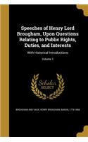 Speeches of Henry Lord Brougham, Upon Questions Relating to Public Rights, Duties, and Interests: With Historical Introductions; Volume 1