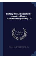 History Of The Leicester Co-operative Hosiery Manufacturing Society Ltd
