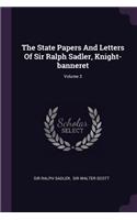 The State Papers And Letters Of Sir Ralph Sadler, Knight-banneret; Volume 3