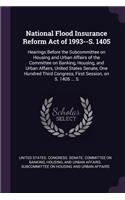 National Flood Insurance Reform Act of 1993--S. 1405: Hearings Before the Subcommittee on Housing and Urban Affairs of the Committee on Banking, Housing, and Urban Affairs, United States Senate, One Hun