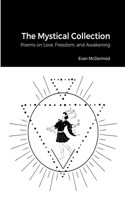 The Mystical Collection: Poems on Love, Freedom, and Awakening