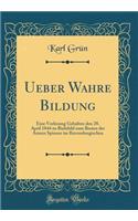 Ueber Wahre Bildung