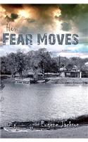How Fear Moves