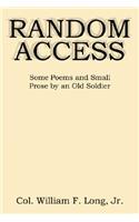 Random Access: Some Poems and Small Prose by an Old Soldier