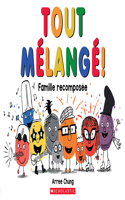 Tout Mélangé!: Famille Recomposée