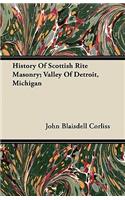 History Of Scottish Rite Masonry; Valley Of Detroit, Michigan