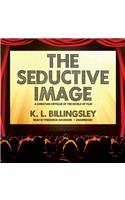 Seductive Image: A Christian Critique of the World of Film