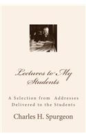 Lectures to My Students: A Selection from Addresses Delivered to the Students