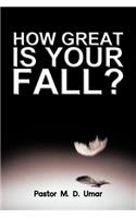 How Great Is Your Fall?