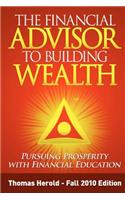 The Financial Advisor to Building Wealth - Fall 2010 Edition