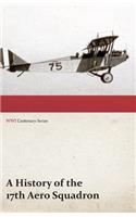 History of the 17th Aero Squadron - Nil Actum Reputans Si Quid Superesset Agendum, December, 1918 (WWI Centenary Series)