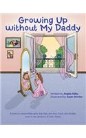 Growing Up without My Daddy: (English)