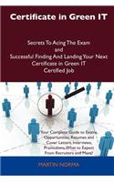 Certificate in Green It Secrets to Acing the Exam and Successful Finding and Landing Your Next Certificate in Green It Certified Job: Secrets to Acing the Exam and Successful Finding and Landing Your Next Certificate in Green It Certified Job