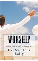 Worship When God Walks Among Us