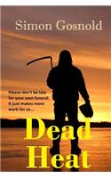 Dead Heat: Don't Be Late for Your Own Funeral...(English)