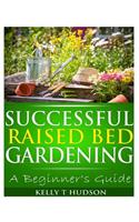 Successful Raised Bed Gardening