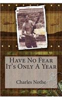 Have No Fear Its Only A Year