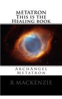 METATRON This is the Healing book: ArchAngel Metatron