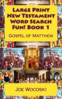 Large Print New Testament Word Search Fun! Book 1: Gospel of Matthew