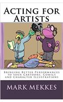 Acting for Artists: Bringing Better Performances to Your Cartoons, Comics and Character Illustrations