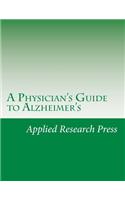 A Physician's Guide to Alzheimer's