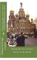 Making Disciples In The Nations Of The World For Jesus Christ: Taking the love of Jesus Christ to the World(1 Central & South America, Europe, Eastern Europe, Philippines, China)