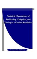 Statistical Observations of Positioning, Navigation, and Timing in a Combat Simulation: (English)