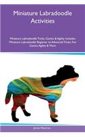 Miniature Labradoodle Activities Miniature Labradoodle Tricks, Games & Agility Includes: Miniature Labradoodle Beginner to Advanced Tricks, Fun Games, Agility & More