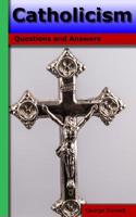 Catholicism: Questions and Answers