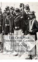 Civil War Through the Camera: Illustrated