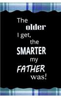 The Older I Get, The Smarter My Father Was