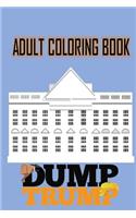 Adult Coloring Book Dump Trump Edition: Humorous, Funny, Trump, Clinton, Obama, Political, Politics: Humorous, Funny, Trump, Clinton, Obama, Political, Politics